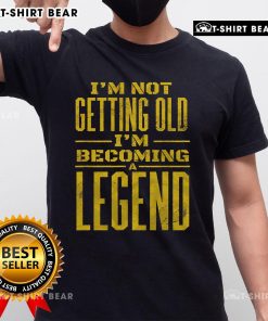 Alt Text: Awesome I'M Not Old I'M Becoming A Legend Novelty T-Shirt featuring bold text design for fun, humorous fashion.