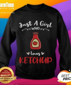 Awesome Just A Girl Who Loves Ketchup Sweatshirt featuring fun graphic design, perfect for ketchup lovers.