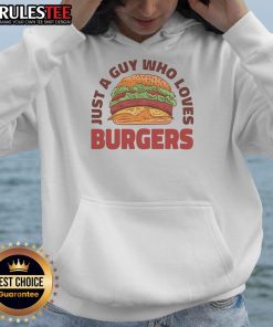 Awesome Just A Guy Who Loves Burgers Hoodie, showcasing a stylish design perfect for burger enthusiasts.