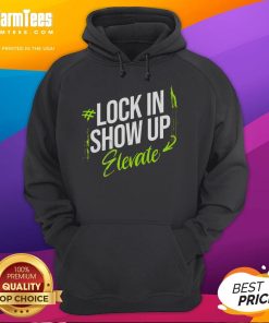 Awesome Lock In Show Up Elevate motivational hoodie featuring inspiring design for personal growth and success.