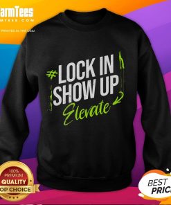 Awesome Lock-In Show Up Elevate motivational sweatshirt in vibrant colors, perfect for inspiration and comfort.