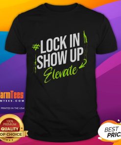 Awesome Lock In Show Up Elevate Motivational Inspirational T-Shirt featuring bold typography and vibrant colors.