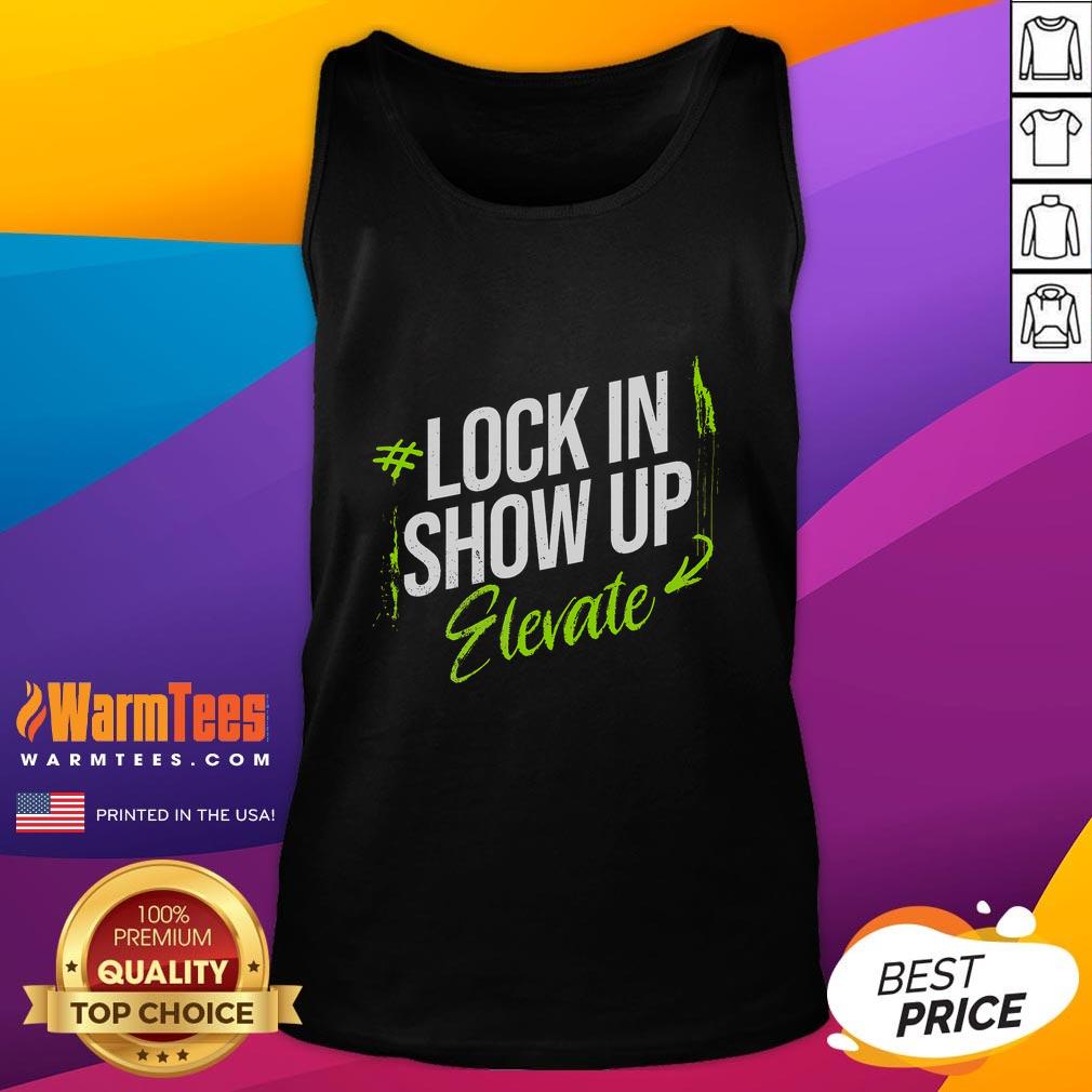 Awesome Lock In Show Up Elevate Motivational Inspirational Tank Top Awesome Lock In Show Up Elevate motivational tank top featuring a bold design, perfect for inspiring workouts.