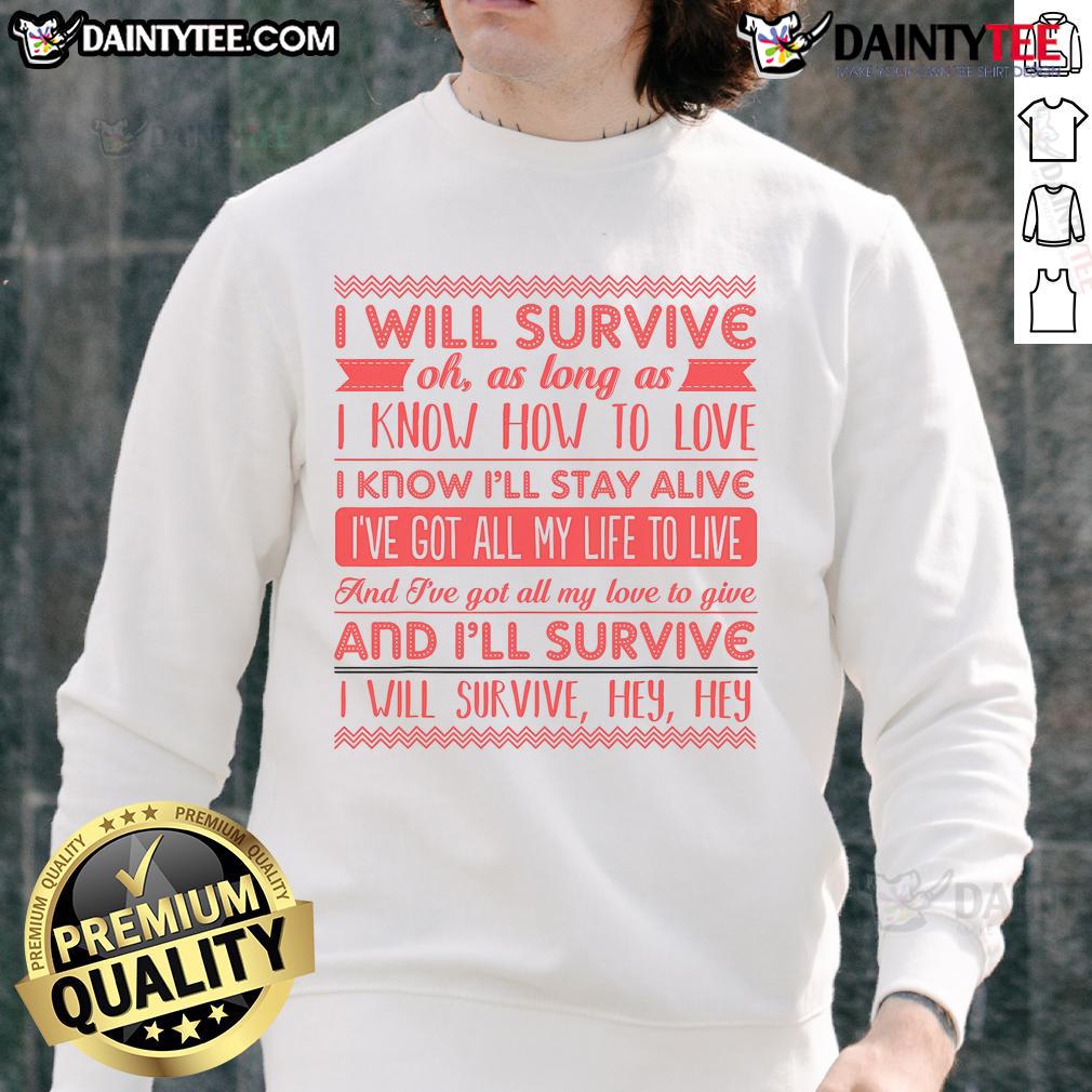 Awesome Lyriclyfe I Will Survive Sweatshirt Awesome Lyriclyfe I Will Survive Sweatshirt featuring bold text and stylish design for music lovers.