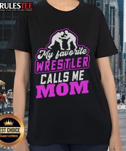 Awesome My Favorite Wrestler Calls Me Mom Pretty Ladies Tee featuring a stylish design for wrestling fans and moms.