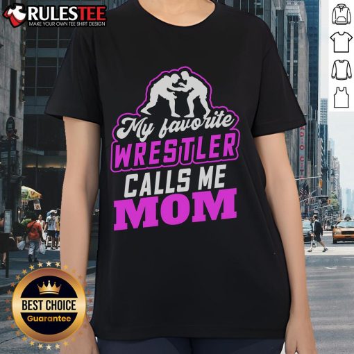 Awesome My Favorite Wrestler Calls Me Mom Pretty Ladies Tee featuring a stylish design for wrestling fans and moms.