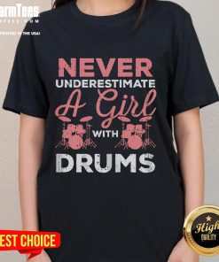 Alt Text: Awesome Never Underestimate A Girl With Drums Ladies Tee featuring a bold graphic design for music lovers.