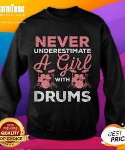 Awesome Never Underestimate A Girl With Drums Sweatshirt showcasing a bold design for music lovers and drum enthusiasts.