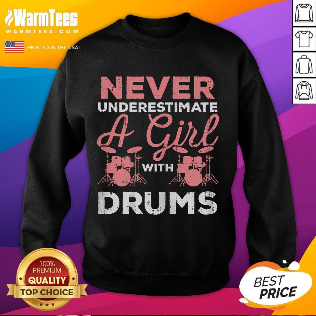 Awesome Never Underestimate A Girl With Drums Sweatshirt Awesome Never Underestimate A Girl With Drums Sweatshirt showcasing a bold design for music lovers and drum enthusiasts.
