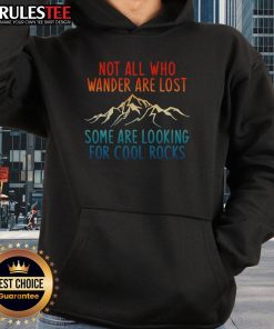 Awesome hoodie featuring 'Not All Who Wander Are Lost' design, perfect for rock collectors and outdoor enthusiasts.