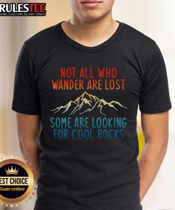 Awesome Not All Who Wander Are Lost T-Shirt featuring a cool rock design, perfect for rock collectors and adventurers.