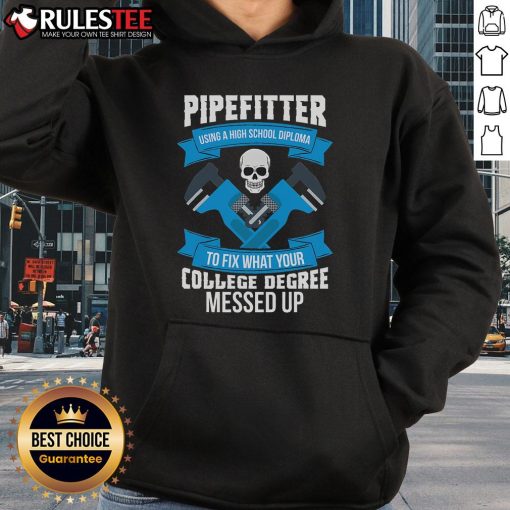 Awesome pipefitter wearing a hoodie fixes issues, showcasing skills from a high school diploma over college degrees.