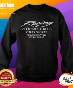 Awesome Racing Requires Balls sweatshirt featuring bold text design, perfect for motorsport enthusiasts and casual wear.