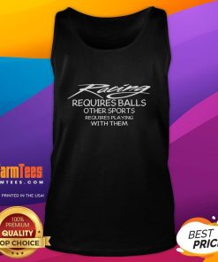Awesome Racing Requires Balls tank top showcasing bold design for racing enthusiasts and sports lovers.