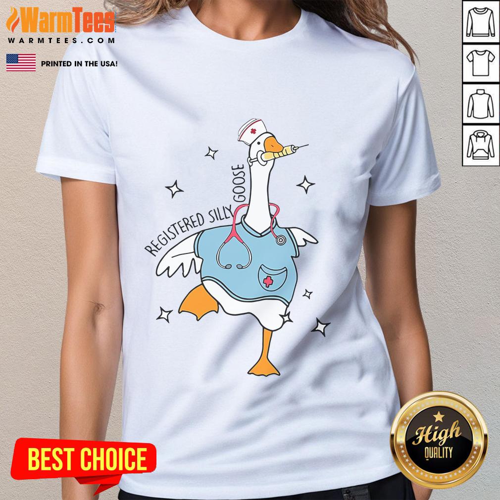 Awesome Registered Silly Goose Funny Nurse Goose Meme Hospital Humor Ladies Tee Funny nurse goose meme on a ladies tee, featuring a silly goose in a hospital setting for humor and style.