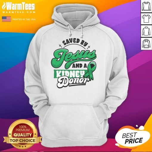 Awesome hoodie featuring 'Saved By Jesus and a Kidney Donor' design, perfect for organ transplant awareness and support.