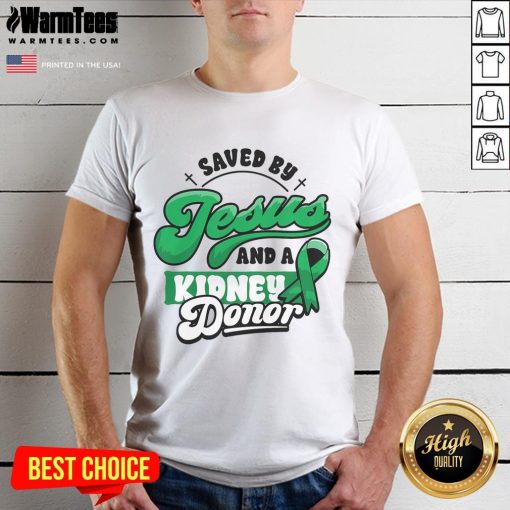 Awesome Saved By Jesus And A Kidney Donor T-Shirt featuring a heart and cross design, perfect for transplant awareness.