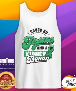 Awesome Saved By Jesus and a Kidney Donor Tank Top featuring organ transplant surgery design for awareness and support.