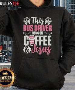 Alt Text: Awesome school bus driver hoodie featuring 'This Bus Driver Runs On Coffee And Jesus' design.