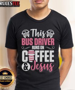 Alt Text: Awesome school bus driver T-shirt featuring the phrase 'This Bus Driver Runs On Coffee And Jesus' in vibrant colors.