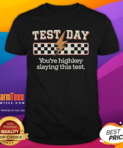 Alt Text: Awesome Staar State Testing Day T-Shirt with motivational text 'Youre Highkey Slaying This Test' for students.