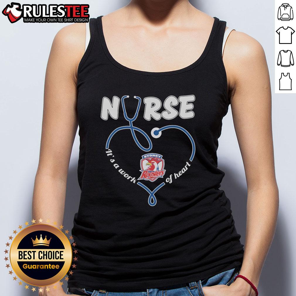 Awesome Sydney Roosters Nurse It'S A Work Of Heart Tank Top Awesome Sydney Roosters Nurse tank top featuring a heart design, perfect for fans and healthcare heroes.