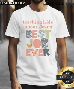 Awesome Teaching About Jesus Best Job Ever T-Shirt featuring a vibrant design celebrating faith and education.