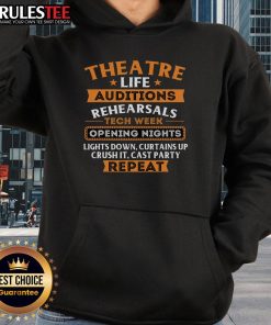 Awesome Theatre Life hoodie featuring auditions, rehearsals, tech week, and opening nights, perfect for theater enthusiasts.