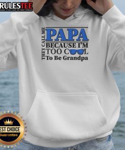Awesome hoodie with 'They Call Me Papa Because I'm Too Cool To Be Grandpa' design, perfect gift for trendy grandfathers.