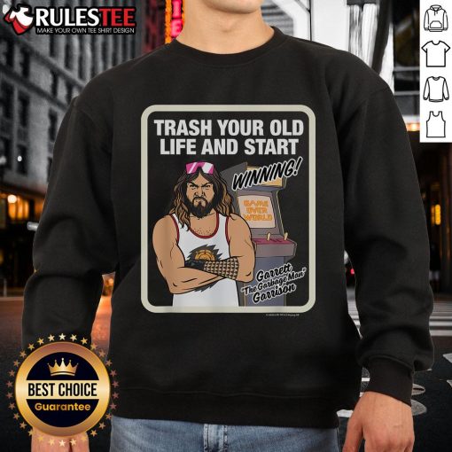 Garrett The Garbage Man Garrison sweatshirt featuring 'Trash Your Old Life And Start Winning' slogan, perfect for motivation.