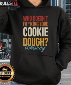 Awesome hoodie featuring 'Who Doesnt F*cking Love Cookie Dough Whiskey' design, perfect for cozy and stylish wear.