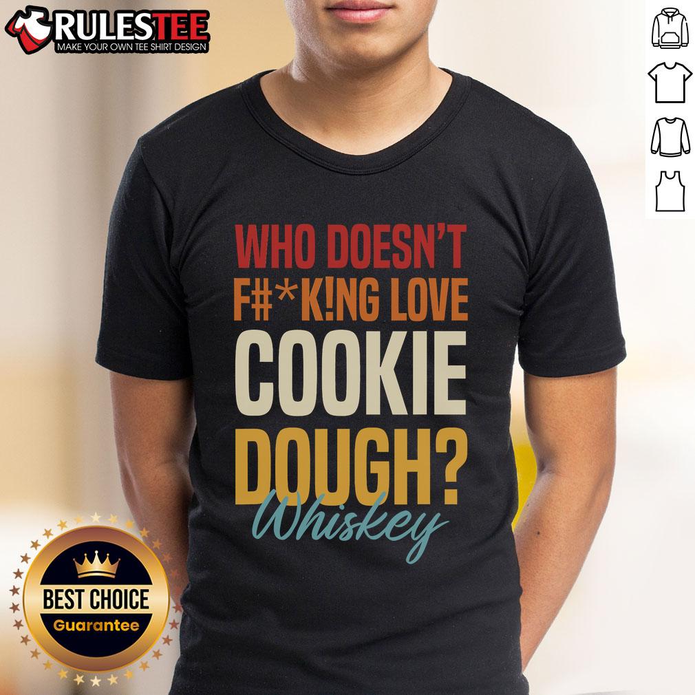 Awesome Who Doesn'T F#King Love Cookie Dough & Whiskey T Shirt Alt Text: Awesome Who Doesn't F#King Love Cookie Dough & Whiskey T-Shirt in bold graphic design, perfect for food and drink lovers.