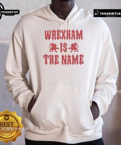 Awesome Wrexham AFC hoodie featuring 'Wrexham Is The Name' design, perfect for fans showing team pride.