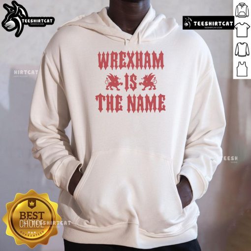 Awesome Wrexham AFC hoodie featuring 'Wrexham Is The Name' design, perfect for fans showing team pride.