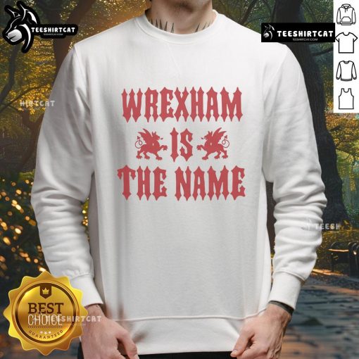 Awesome Wrexham AFC sweatshirt featuring 'Wrexham Is The Name' design, perfect for passionate fans of the club.