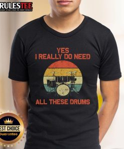 Awesome 'Yes I Really Do Need All These Drums' T-Shirt for drummers - perfect gift for passionate drummers and music lovers.