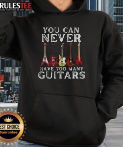Awesome hoodie featuring the phrase 'You Can Never Have Too Many Guitars' for music lovers and guitar enthusiasts.