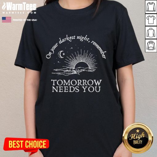 Alt Text: Awesome You Matter tee for ladies featuring 'On Your Darkest Night Remember Tomorrow Needs You' design.