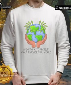 Alt Text: Cute Earth Day sweatshirt featuring the phrase What a Wonderful World in vibrant colors on a cozy fabric.