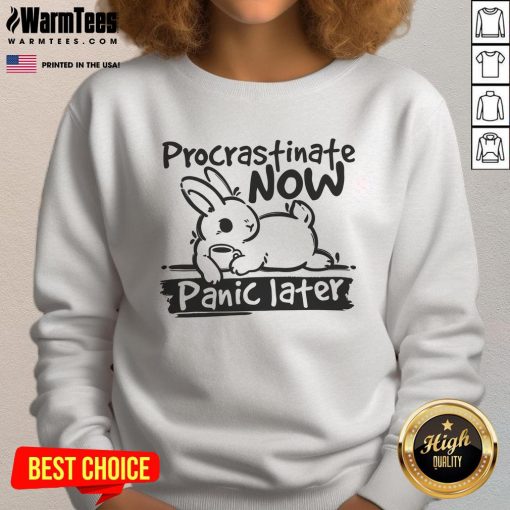 Cute bunny illustration on a cozy sweatshirt with the phrase Procrastinate Now, Panic Later for a playful vibe.
