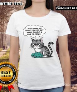 Cute cat graphic on a ladies tee with the phrase about bad choices, featuring a humorous take on Crocs.