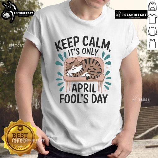Alt Text: Cute cat graphic on a t-shirt with Keep Calm It's Only April Fools for Cat Fools Day pranks.