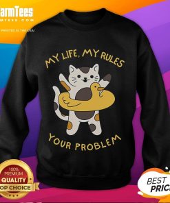 Cute cat sweatshirt with 'My Life, My Rules, Your Problem' slogan, perfect for cat lovers and humorous fashion.