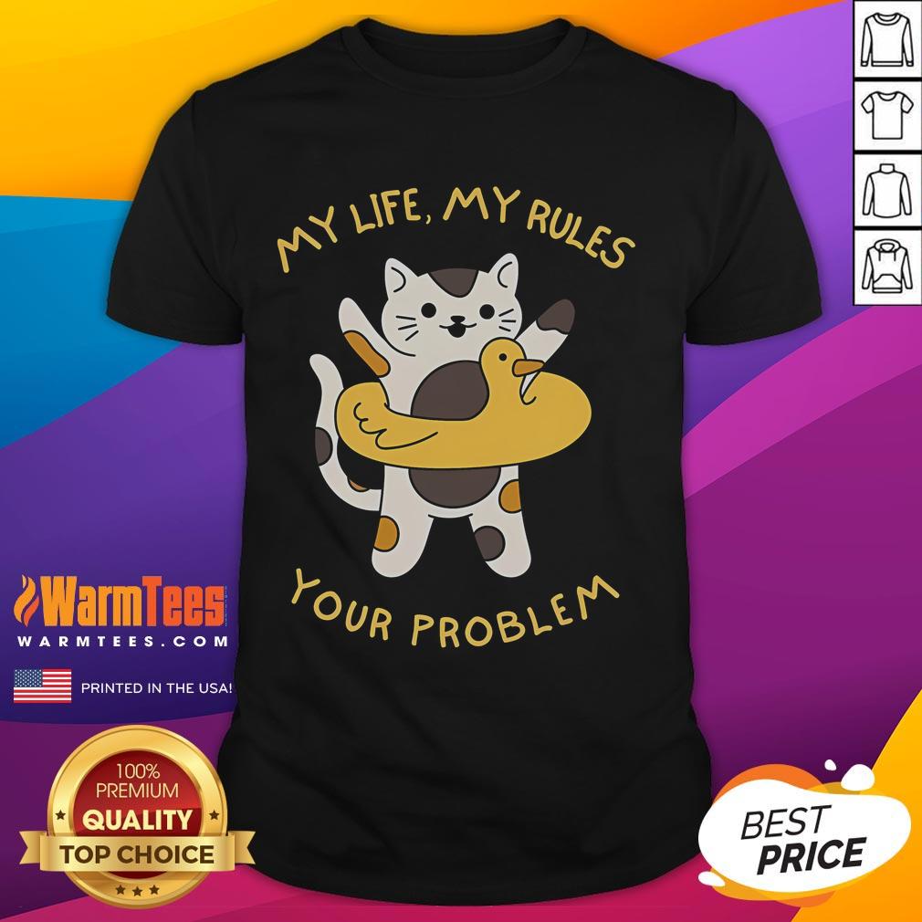 Cute Cat My Life My Rules Your Problem Funny T Shirt Alt Text: Cute cat graphic on a 'My Life My Rules Your Problem' funny t-shirt, perfect for cat lovers and humor enthusiasts.