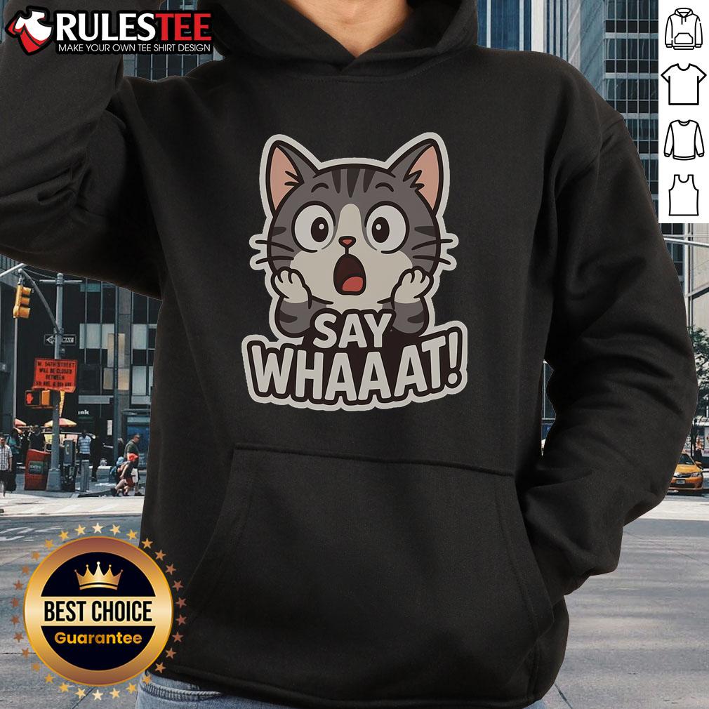 Cute Cat Say Whaaat Hoodie Cute Cat Say Whaaat Hoodie featuring a playful cat graphic, perfect for cat lovers and cozy fashion enthusiasts.