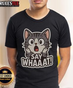 Cute Cat Say Whaaat T-Shirt featuring an adorable cat graphic, perfect for cat lovers and fun fashion enthusiasts.
