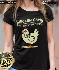 Cute chicken game graphic on a ladies tee, featuring 'Don't Look at Chicken Game Over' design.