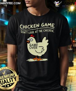 Alt Text: Cute Chicken Game 'Don't Look At Chicken Game Over' T-Shirt featuring a playful chicken design, perfect for gamers.