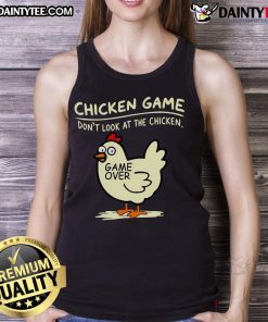 Adorable Don't Look at Chicken Game Over tank top featuring a cute chicken design, perfect for gamers and animal lovers.