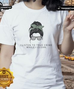Alt Text: Cute cleaning lady graphic on a tee, perfect for true crime podcast fans and stylish casual wear.